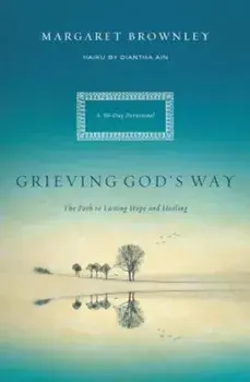 Grieving God's Way: The Path to Lasting Hope and Healing, Paperback/Margaret Brownley