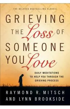 Grieving the Loss of Someone You Love - Raymond R. Mitsch