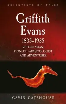 Griffith Evans 1835-1935. Veterinarian, Pioneer Parasitologist and Adventurer, Paperback/Gavin Gatehouse