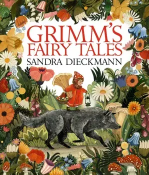 Grimm’s Fairy Tales, Hardback/Sandra Dieckmann