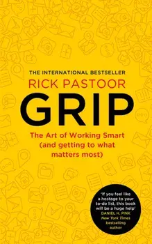 Grip. The Art of Working Smart (and Getting to What Matters Most), Paperback/Rick Pastoor