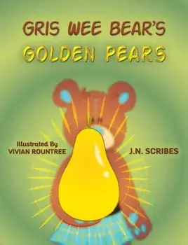 Gris Wee Bear’s Golden Pears, Paperback/J.N. Scribes