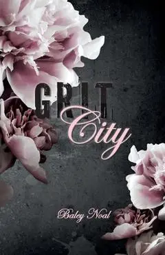 Grit City: Romantic suspense with alpha cops, buried pasts, and scorching chemistry - Baley Noal