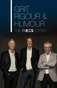 Grit, Rigour & Humour. The INEOS Story, Hardback/Steph McGovern
