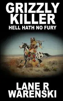 Grizzly Killer: Hell Hath No Fury, Paperback/Lane R. Warenski