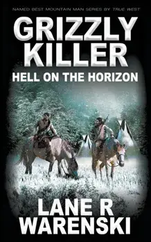 Grizzly Killer: Hell On The Horizon, Paperback/Lane R. Warenski