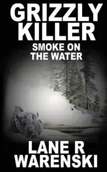 Grizzly Killer: Smoke On The Water, Paperback/Lane R. Warenski