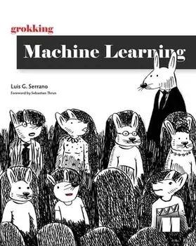 Grokking Machine Learning, Paperback/Luis Serrano