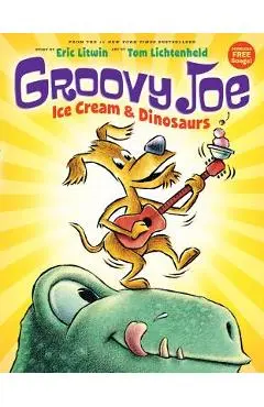 Groovy Joe: Ice Cream & Dinosaurs (Groovy Joe #1) - Eric Litwin