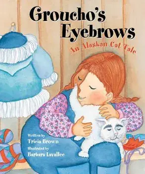 Groucho's Eyebrows: An Alaskan Cat Tale, Paperback/Tricia Brown