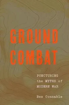 Ground Combat. Puncturing the Myths of Modern War, Paperback/Ben Connable