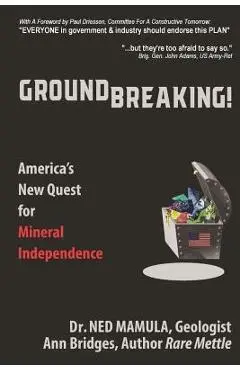 Groundbreaking!: America's New Quest for Mineral independence - Ann Bridges
