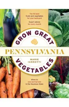 Grow Great Vegetables in Pennsylvania - Marie Iannotti