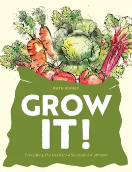 Grow It!. Everything You Need for a Successful Allotment, Hardback/Rydon Publishing