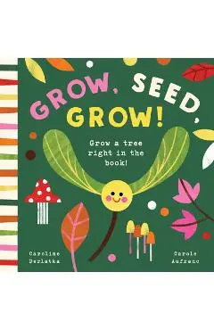 Grow, Seed, Grow! - Caroline Derlatka