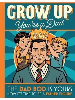 Grow Up You’re a Dad. Gift Book For New Dads, Hardback/***