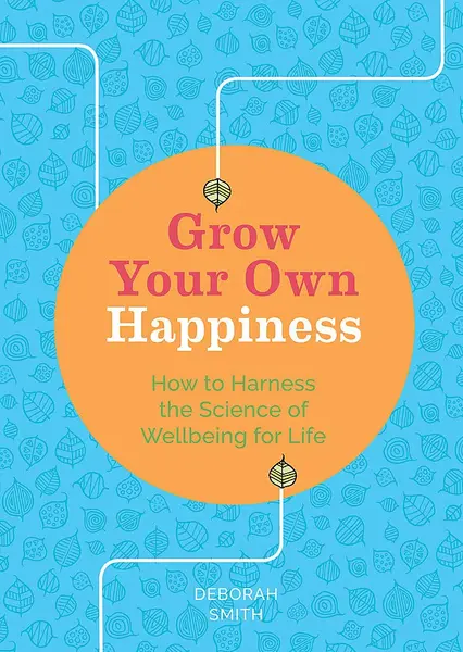 Grow Your Own Happiness | Deborah Smith