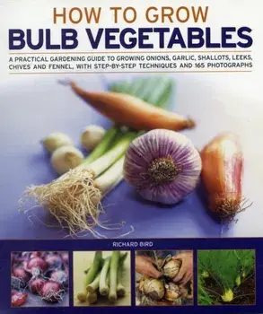 Growing Bulb Vegetables, Paperback/Richard Bird