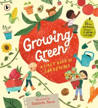Growing Green: A First Book of Gardening, Paperback/***