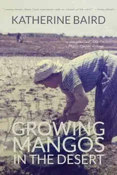 Growing Mangos in the Desert: a memoir of life in a Mauritanian village, Paperback/Katherine Baird