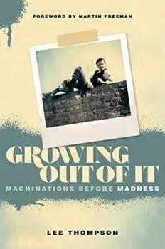 Growing Out Of It. Machinations before Madness, Paperback/Ian Snowball