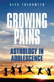 Growing Pains: Astrology in Adolescence, Paperback/Alex Trenoweth