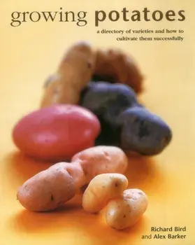 Growing Potatoes, Hardback/Richard Bird