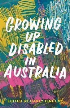 Growing Up Disabled in Australia, Paperback/Carly Findlay