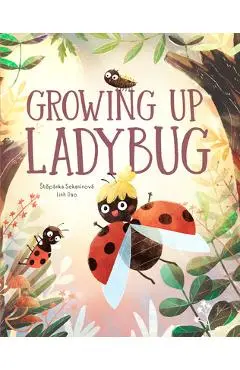 Growing Up Ladybug - Stepanka Sekaninova