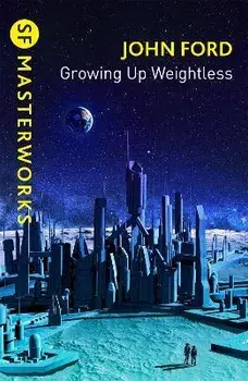 Growing Up Weightless, Paperback/John M. Ford