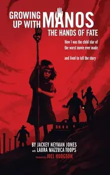 Growing Up with Manos: The Hands of Fate (Hardback), Hardcover/Jackey Neyman Jones