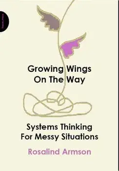 Growing Wings on the Way: Systems Thinking for Messy Situations, Paperback/Rosalind Armson
