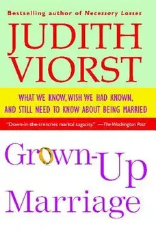 Grown-Up Marriage: What We Know, Wish We Had Known, and Still Need to Know about Being Married, Paperback/Judith Viorst