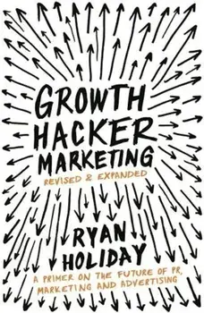 Growth Hacker Marketing/Ryan Holiday