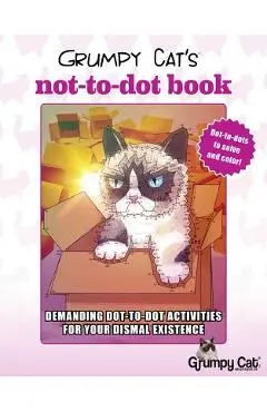 Grumpy Cat's Not-To-Dot Book: Demanding Dot-To-Dot Activities for Your Dismal Existence - Diego Jourdan Pereira