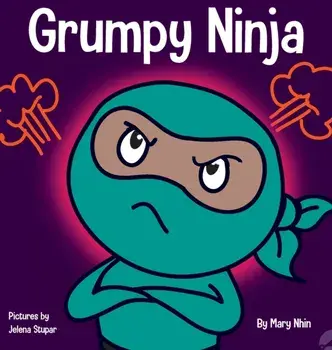 Grumpy Ninja: A Children's Book About Gratitude and Pespective, Hardcover/Mary Nhin