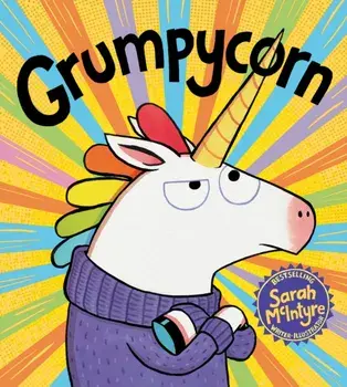 Grumpycorn, Paperback/Sarah McIntyre