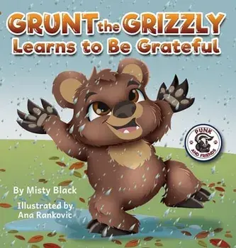 Grunt the Grizzly Learns to Be Grateful, Hardcover/Misty Black