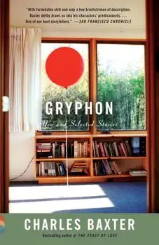Gryphon: New and Selected Stories, Paperback/Charles Baxter