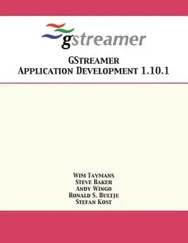 Gstreamer Application Development 1.10.1, Paperback/Wim Taymans