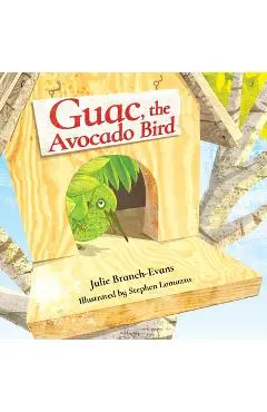 Guac, the Avocado Bird - Julie Branch-evans