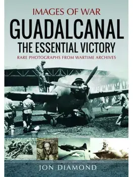 Guadalcanal. The Essential Victory, Paperback/Jon Diamond