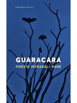 Guaracara, Paperback/Fawzia Muradali Kane
