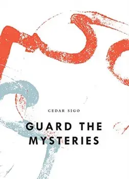 Guard the Mysteries, Paperback/Cedar Sigo