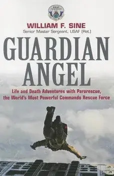 Guardian Angel: Life and Death Adventures with Pararescue, the World's Most Powerful Commando Rescue Force, Paperback/William Sine