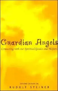 Guardian Angels. Connecting with Our Spiritual Guides and Helpers, Paperback/Rudolf Steiner
