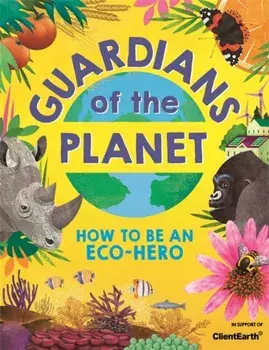 Guardians of the Planet. How to be an Eco-Hero, Paperback/Clive Gifford