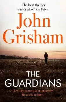 Guardians. The Sunday Times Bestseller, Paperback/John Grisham