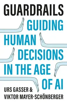 Guardrails. Guiding Human Decisions in the Age of AI, Hardback/Viktor Mayer-Schonberger