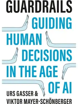 Guardrails. Guiding Human Decisions in the Age of AI, Paperback/Viktor Mayer-Schonberger